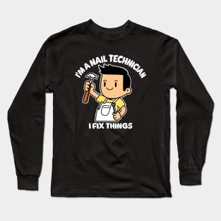 Nail Technician Humor: I Fix Things - T-Shirt Long Sleeve T-Shirt